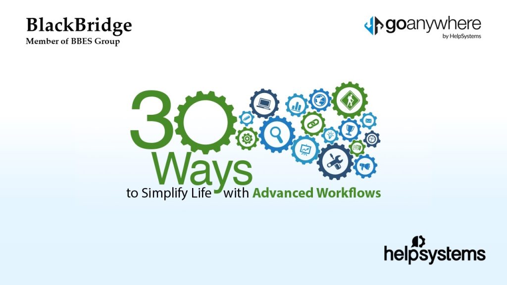 30 Modi di semplificarsi la vita con l'Advanced Workflow di GoAnywhere